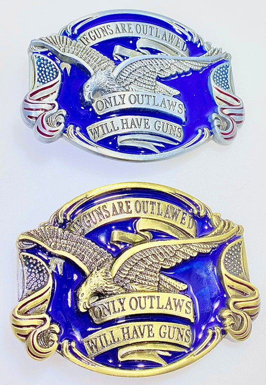 Belt Buckle IF GUN ARE OUTLAWED ONLY OUTLAWS WILL HAVE GUNS